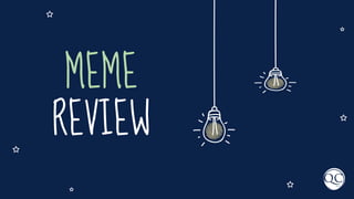 MEME
REVIEW
 