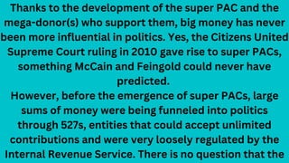 Thanks to the development of the super PAC and the
mega-donor(s) who support them, big money has never
been more influenti...