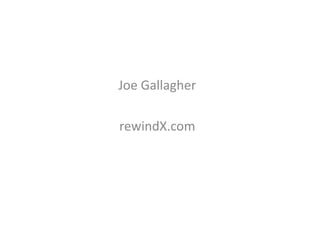 Joe Gallagher

rewindX.com
 