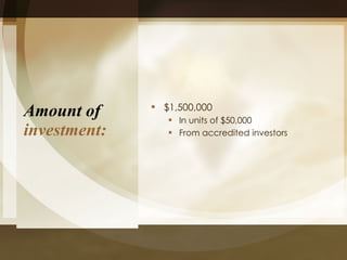 Amount of  investment: $1,500,000  In units of $50,000 From accredited investors 