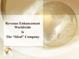Revenue Enhancement Worldwide Is The “Ideal” Company 