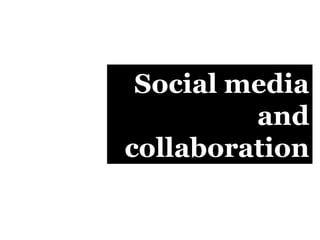 Social media and collaboration 
