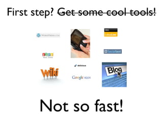 First step? Get some cool tools!




      Not so fast!
 