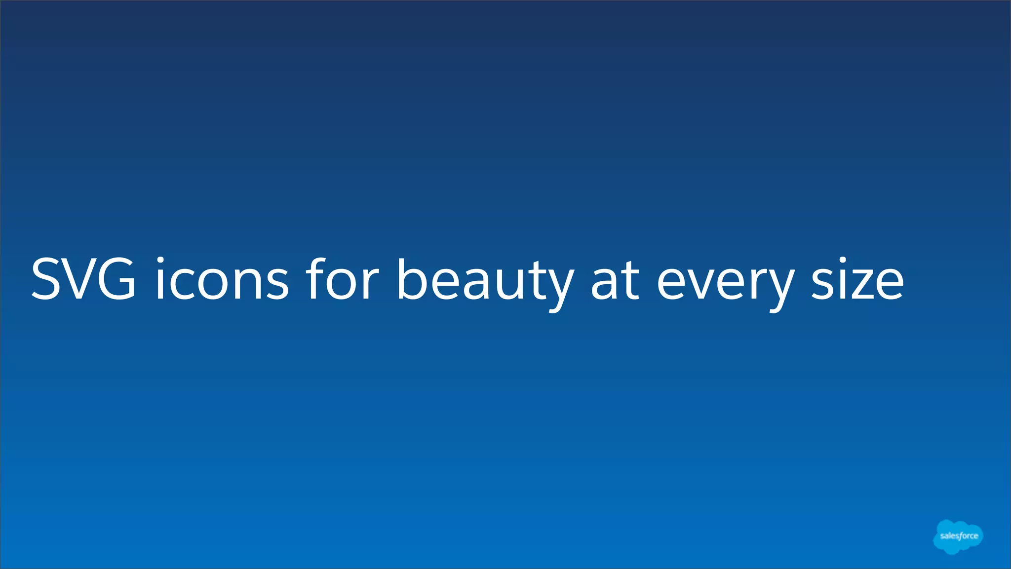 SVG icons for beauty at every size
 