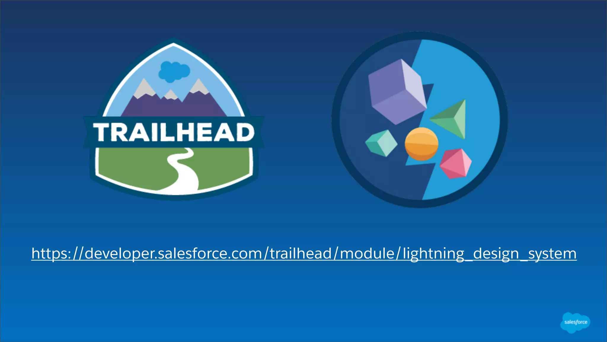 https://developer.salesforce.com/trailhead/module/lightning_design_system
 
