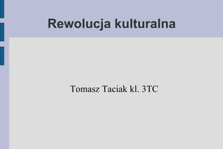 Rewolucja kulturalna ,[object Object]