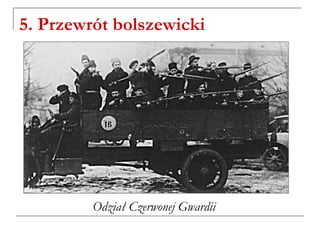 5. Przewrót bolszewicki
Odział Czerwonej Gwardii
 