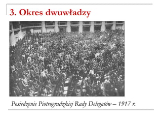 3. Okres dwuwładzy
Posiedzenie Piotrogradzkiej Rady Delegatów – 1917 r.
 