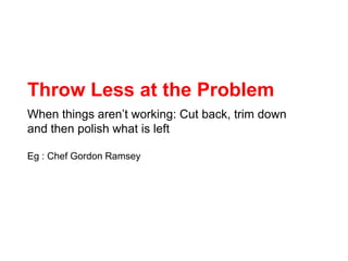 Throw Less At The Problem Rework | PPTX