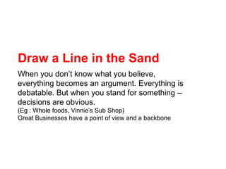 Draw a Line in the Sand<br />When you don’t know what you believe, everything becomes an argument. Everything is debatable...