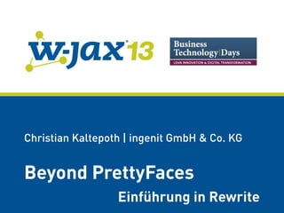 Christian Kaltepoth | ingenit GmbH & Co. KG

Beyond PrettyFaces
Einführung in Rewrite

 