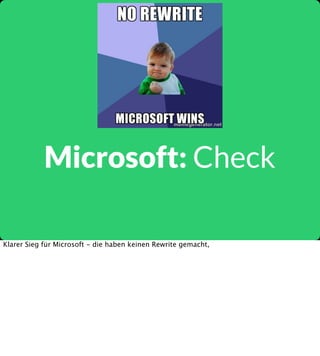 Microsoft: Check
Klarer Sieg für Microsoft - die haben keinen Rewrite gemacht,

 