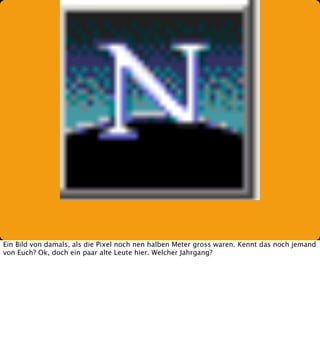 Ein Bild von damals, als die Pixel noch nen halben Meter gross waren. Kennt das noch jemand
von Euch? Ok, doch ein paar alte Leute hier. Welcher Jahrgang?

 