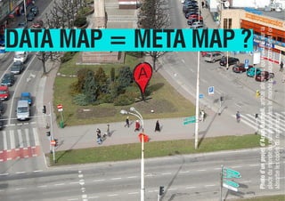 DATA MAP = META MAP ?
Photod’unprojetd’AramBartholl,artisteallemnadquitravaillesurla
placedumondedunumériquedanslemondephysique,commentl’on
absorbelescodesdunumérique
 