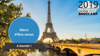 Merci
d’être venus
A bientôt !
 