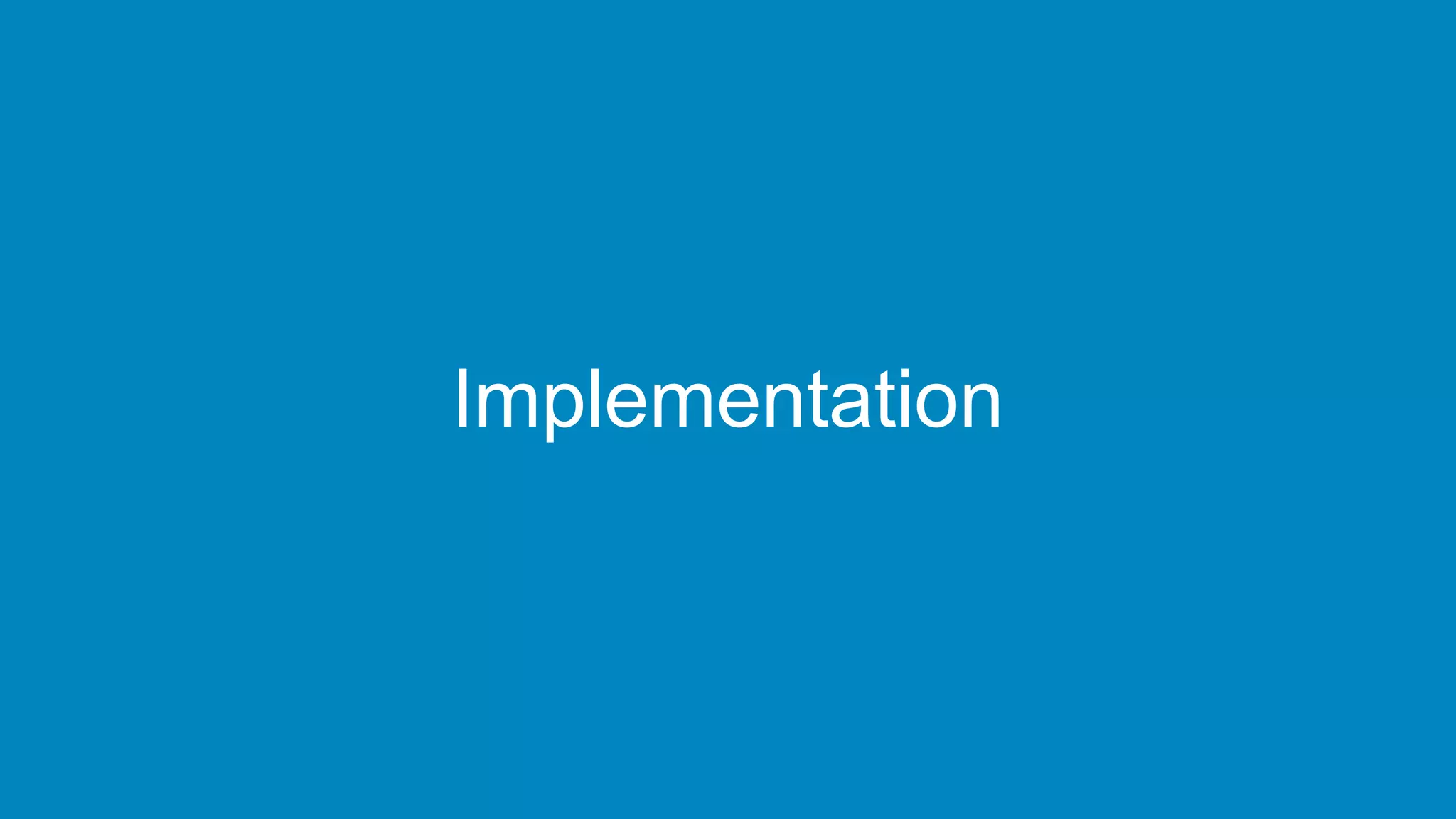 Implementation
 