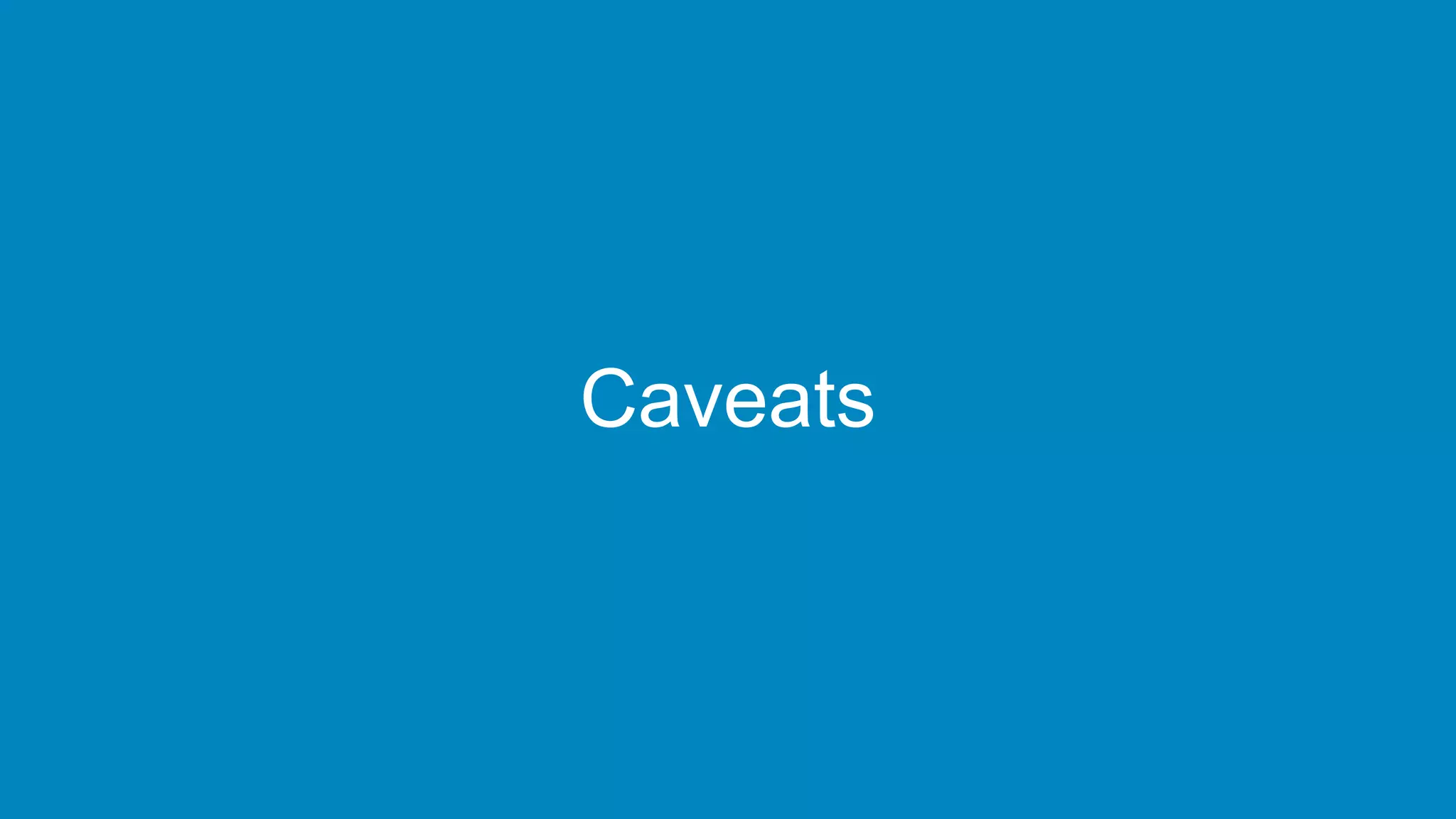 Caveats
 