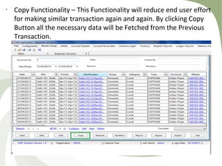 •
Copy Functionality – This Functionality will reduce end user effort
for making similar transaction again and again. By clicking Copy
Button all the necessary data will be Fetched from the Previous
Transaction.
 