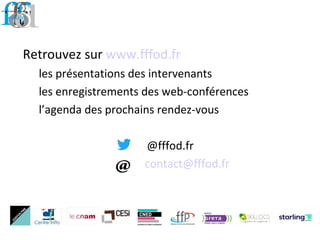 Retrouvez sur www.fffod.fr
les présentations des intervenants
les enregistrements des web-conférences
l’agenda des prochains rendez-vous
@fffod.fr
contact@fffod.fr
 