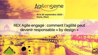 19 & 20 septembre 2023 -
Paris, Niort
REX Agile engagé : comment l’agilité peut
devenir responsable « by design »
 