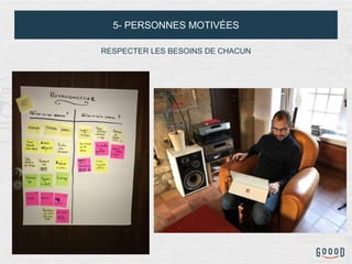 5- PERSONNES MOTIVÉES
RESPECTER LES BESOINS DE CHACUN
 