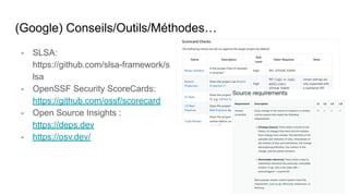 (Google) Conseils/Outils/Méthodes…
- SLSA:
https://github.com/slsa-framework/s
lsa
- OpenSSF Security ScoreCards:
https://...