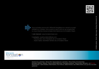 Vous souhaitez promouvoir l'efficacité énergétique en menant un projet 
solidaire sur le terrain, vous voulez en savoir plus sur les programmes 
ou vous cherchez de plus amples informations sur la Fondation Rexel : 
• site Internet : www.fondationrexel.com 
• contacts : rexelfoundation@rexel.com 
- Pascale Giet, Vice-Présidente de la Fondation Rexel 
- Xavier Galliot, Secrétaire Général de la Fondation Rexel 
© Crédits photos : Corbis, Getty Images, Stocksy, Shutterstock, DR. 
Directrice de la publication : Pascale Giet. Responsables de la publication : Marion Berger, Julien Fernandez. 
Conception éditoriale, rédaction : Caroline Chaumin/Tildé Paris. Conception graphique : Mary de Wailly. Réalisation : . 
Remerciements : Lætitia Bertholet, Shadi Goodarzi, Émilie Étienne, Robert Harmsen, Jean-Jérôme Calvier, ainsi que tous nos autres 
partenaires. 
