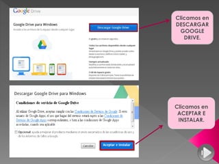 Clicamos en
DESCARGAR
GOOGLE
DRIVE.
Clicamos en
ACEPTAR E
INSTALAR.
 