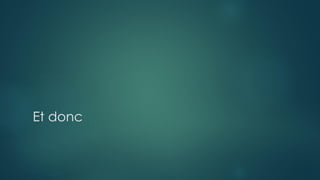 Et donc
 