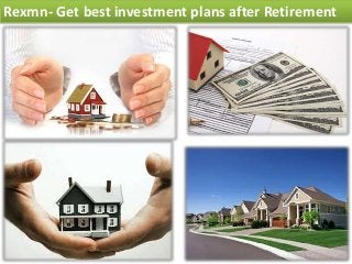 Rexmn- Get best investment plans after Retirement
 
