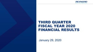 THIRD QUARTER
FISCAL YEAR 2020
FINANCIAL RESULTS
January 29, 2020
 