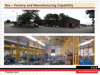 Rex – Factory and Manufacturing Capability
Factory tour
 