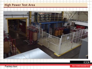 High Power Test Area
Factory tour
 