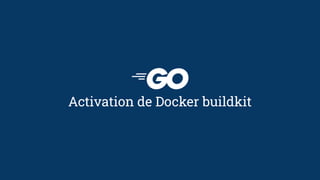 Activation de Docker buildkit
 