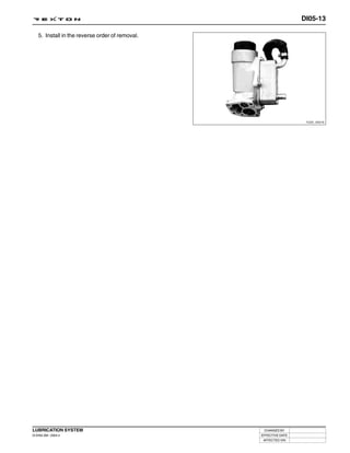 DI05-13

   5. Install in the reverse order of removal.




                                                                   Y220_05016




LUBRICATION SYSTEM                                CHANGED BY
DI ENG SM - 2004.4                               EFFECTIVE DATE
                                                  AFFECTED VIN
 