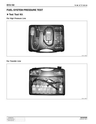 DI10-182

FUEL SYSTEM PRESSURE TEST
   Test Tool Kit
For High Pressure Line




                                Y220_10066




For Transfer Line




                                Y220_10067




 CHANGED BY                  DIAGNOSIS
EFFECTIVE DATE              DI ENG SM - 2004.4
 AFFECTED VIN
 