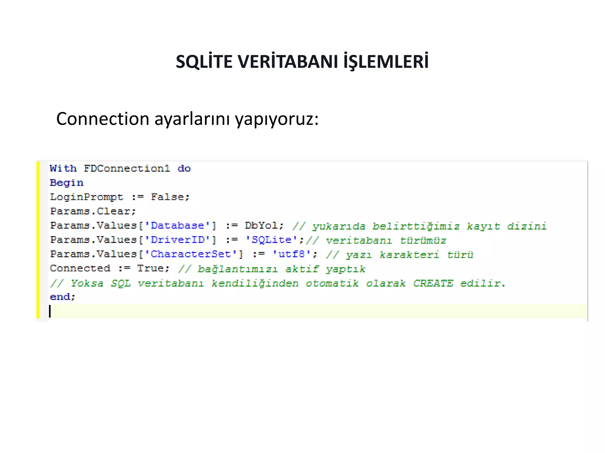 Connection ayarlarını yapıyoruz:
SQLİTE VERİTABANI İŞLEMLERİ
 