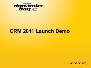 CRM 2011 Launch Demo
 