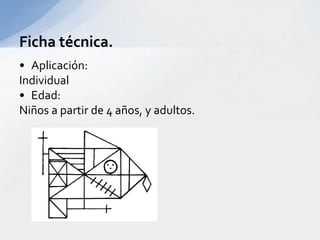 • Aplicación:
Individual
• Edad:
Niños a partir de 4 años, y adultos.
Ficha técnica.
