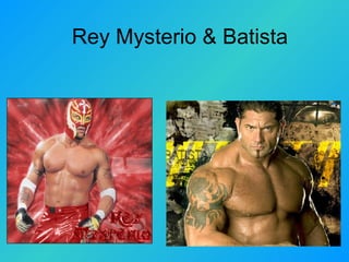 Rey Mysterio & Batista 