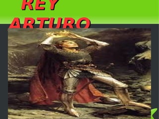 REY
ARTURO

 
