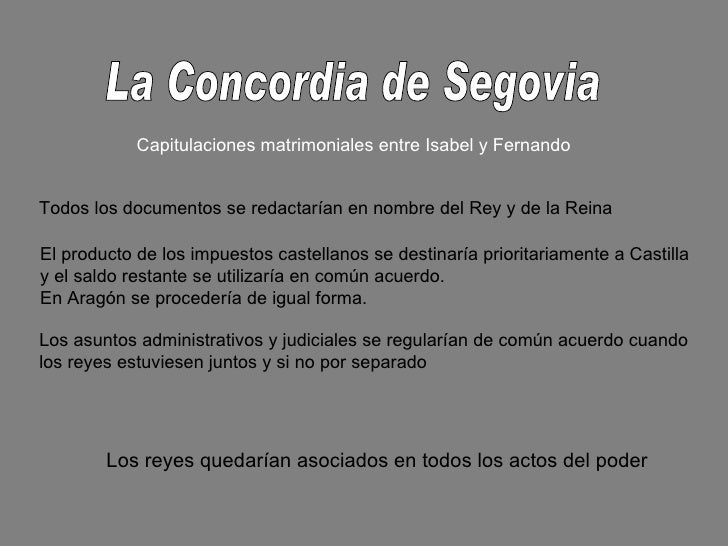 La Concordia de Segovia Capitulaciones matrimoniales entre Isabel y Fernando Todos los documentos se redactarían en nombre...