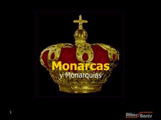 Monarcas y Monarquías 