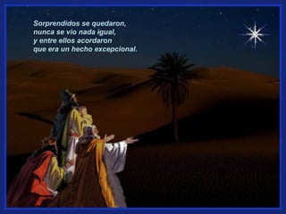 Sorprendidos se quedaron,
nunca se vio nada igual,
y entre ellos acordaron
que era un hecho excepcional.