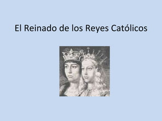 El Reinado de los Reyes Católicos 