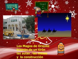 Los Magos de Oriente traerán de un tirón las aulas , las mesas y la construcción