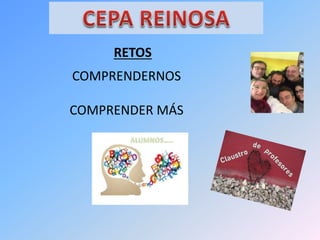 COMPRENDERNOS
COMPRENDER MÁS
RETOS
 