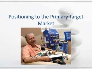 Positioning to the Primary Target Market