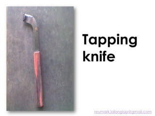 Tapping
knife
reymark.lalongisip@gmail.com
 