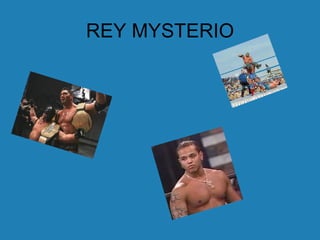 REY MYSTERIO
 